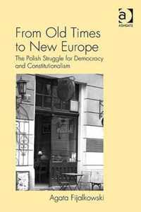 From Old Times to New Europe: The Polish Struggle for Democracy and Constitutionalism