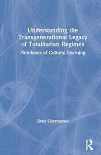 Understanding the Transgenerational Legacy of Totalitarian Regimes