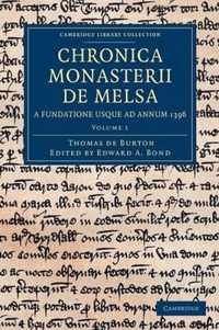 Chronica Monasterii De Melsa, a Fundatione Usque Ad Annum 1396