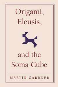 Origami, Eleusis, and the Soma Cube