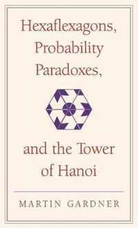 Hexaflexagons, Probability Paradoxes, and the Tower of Hanoi