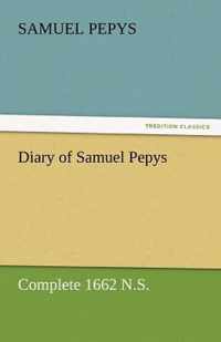 Diary of Samuel Pepys - Complete 1662 N.S.