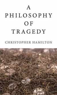 A Philosophy of Tragedy