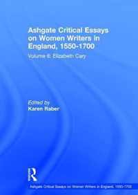 Ashgate Critical Essays on Women Writers in England, 1550-1700