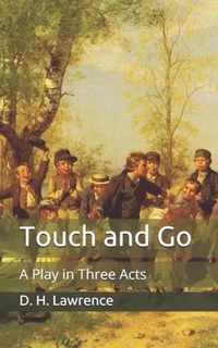 Touch and Go: A Play in Three Acts