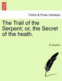 The Trail of the Serpent; Or, the Secret of the Heath.