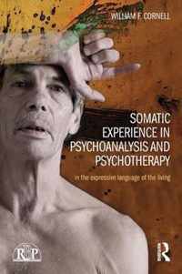 Somatic Experience in Psychoanalysis and Psychotherapy: In the Expressive Language of the Living