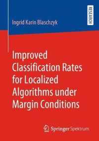 Improved Classification Rates for Localized Algorithms under Margin Conditions