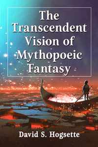 The Transcendent Vision of Mythopoeic Fantasy