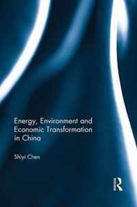 Energy, Environment and Economic Transformation in China