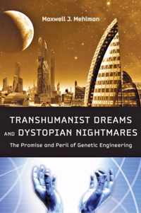 Transhumanist Dreams and Dystopian Nightmares