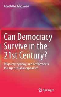 Can Democracy Survive in the 21st Century?