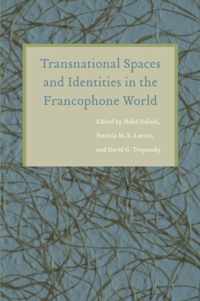 Transnational Spaces and Identities in the Francophone World