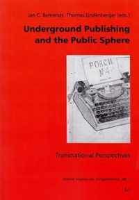 Underground Publishing and the Public Sphere: Transnational Perspectives