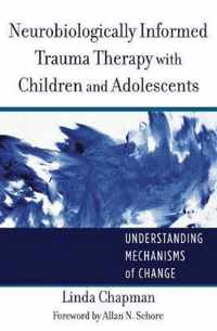 Neurobiologically Informed Trauma Therapy with Children and Adolescents