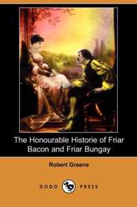 The Honourable Historie of Friar Bacon and Friar Bungay (Dodo Press)