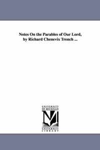 Notes On the Parables of Our Lord, by Richard Chenevix Trench ...