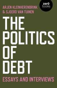 Politics of Debt, The  Essays and Interviews