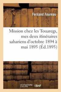 Mission Chez Les Touaregs, Mes Deux Itineraires Sahariens d'Octobre 1894 A Mai 1895