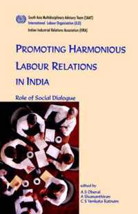 Promoting Harmonious Labour Relations in India. The Role of Social Dialogue