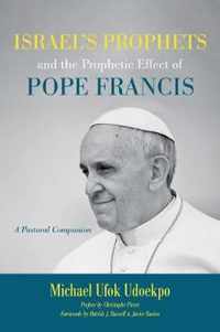 Israel's Prophets and the Prophetic Effect of Pope Francis