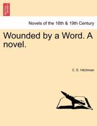 Wounded by a Word. a Novel.