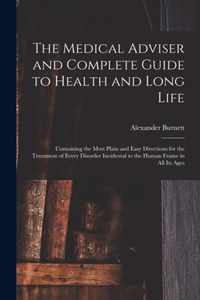 The Medical Adviser and Complete Guide to Health and Long Life