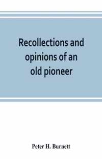 Recollections and opinions of an old pioneer