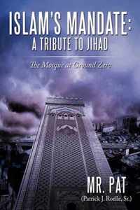 Islam's Mandate: A Tribute to Jihad