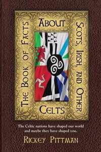 The Book of Facts about Scots, Irish, and Other Celts