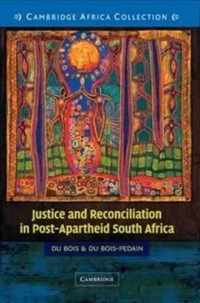 Justice and Reconciliation in Post-Apartheid South Africa South African edition