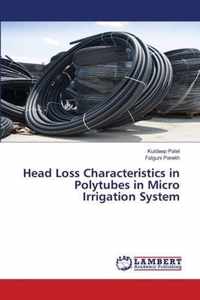 Head Loss Characteristics in Polytubes in Micro Irrigation System