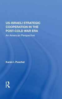 U.S. - Israeli Strategic Cooperation In The Post-cold War Era