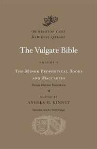The Vulgate Bible: Volume V: The Minor Prophetical Books and Maccabees