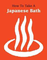 How to Take a Japanese Bath