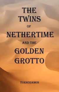 The Twins of Nethertime and the Golden Grotto