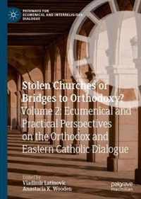 Stolen Churches or Bridges to Orthodoxy