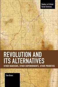 Revolution and Its Alternatives: Other Marxisms, Other Empowerments, Other Priorities