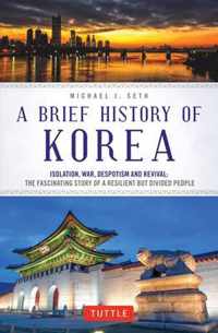 A Brief History of Korea: Isolation, War, Despotism and Revival