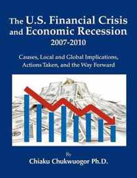 The U.S. Financial Crisis and Economic Recession 2007-2010