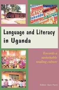 Language and Literacy in Uganda. Towards a Sustainable Reading Culture