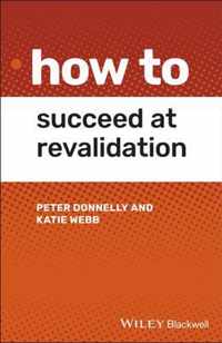 How to Succeed at Revalidation