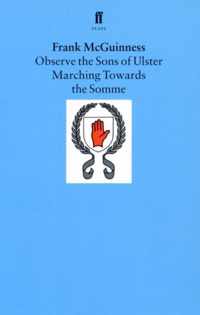Observe the Sons of Ulster Marching Towards the Somme
