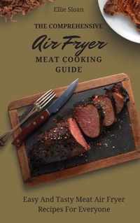 The Comprehensive Air Fryer Meat Cooking Guide