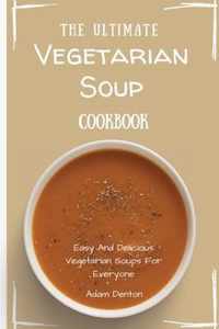 The Ultimate Vegetarian Soup Cookbook