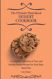 The Ultimate Plant-Based Dessert Cookbook