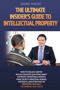 The Ultimate Insider's Guide to Intellectual Property