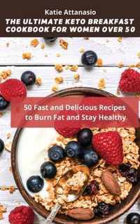 The Ultimate Keto Breakfast Cookbook for Women over 50