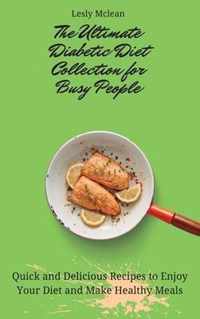 The Ultimate Diabetic Diet Collection for Busy People