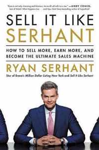 Sell It Like Serhant How to Sell More, Earn More, and Become the Ultimate Sales Machine